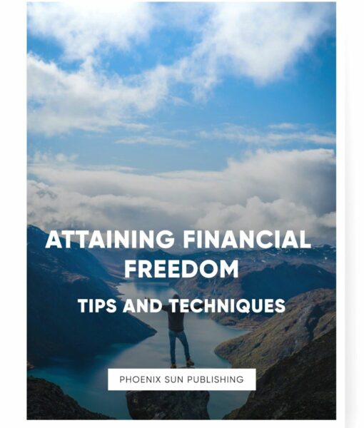 Attaining Financial Freedom: Tips and Techniques