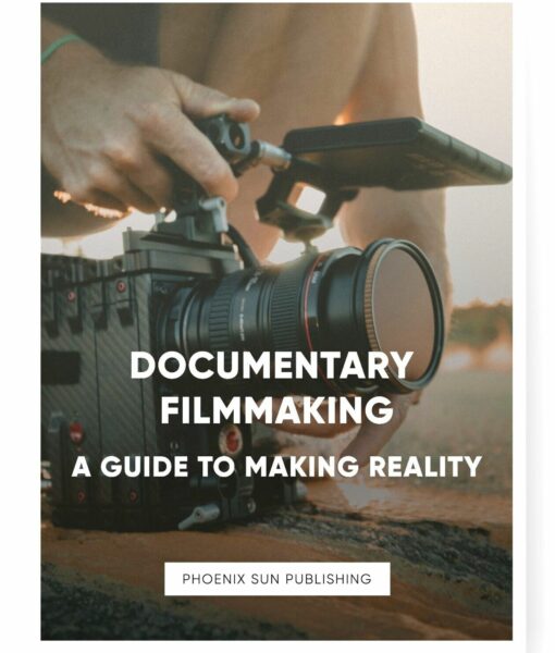 Documentary Filmmaking: A Guide to Making Reality