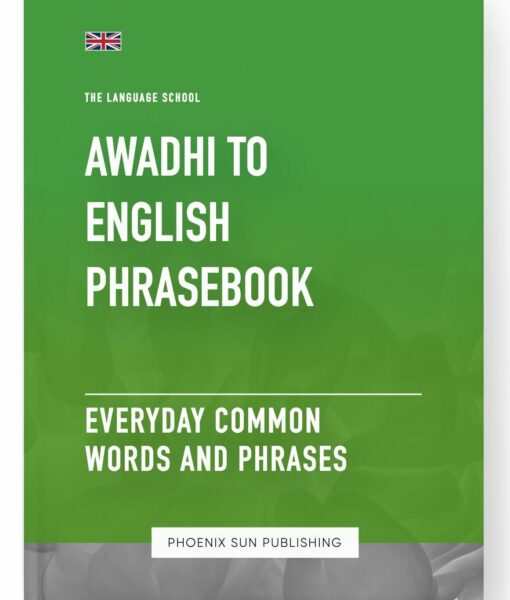 Awadhi To English Phrasebook – Everyday Common Words And Phrases