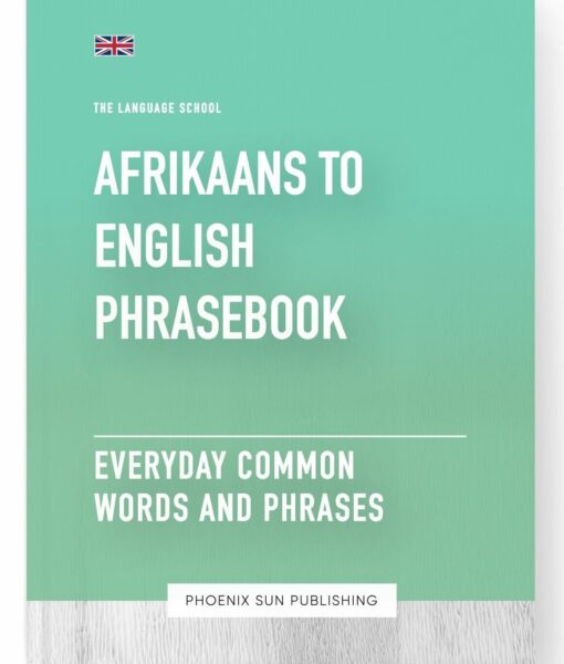 Afrikaans To English Phrasebook – Everyday Common Words And Phrases