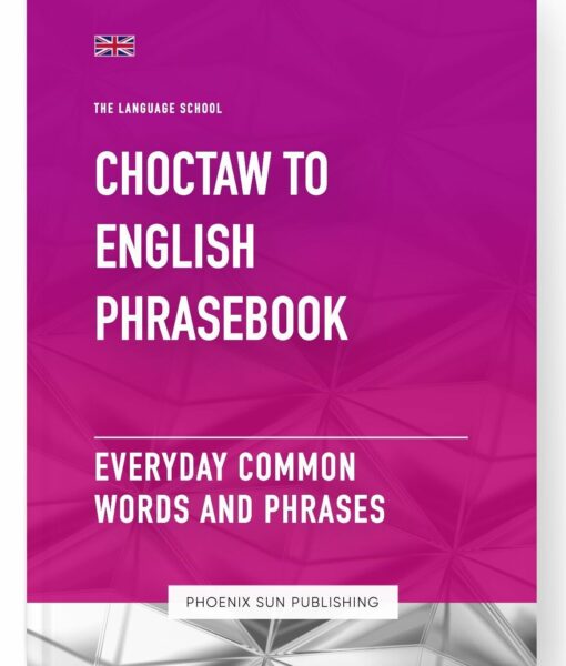 Choctaw To English Phrasebook – Everyday Common Words And Phrases