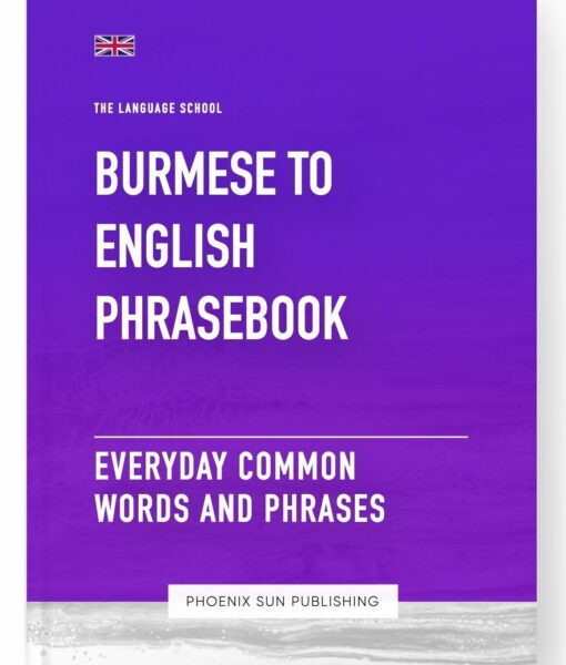 Burmese To English Phrasebook – Everyday Common Words And Phrases