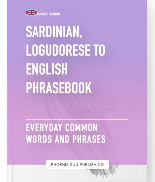 Sardinian, Logudorese To English Phrasebook – Everyday Common Words And Phrases