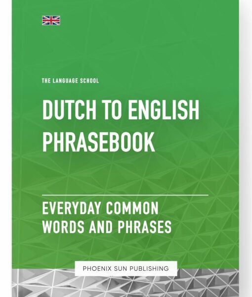 Dutch To English Phrasebook – Everyday Common Words And Phrases