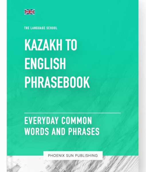 Kazakh To English Phrasebook – Everyday Common Words And Phrases