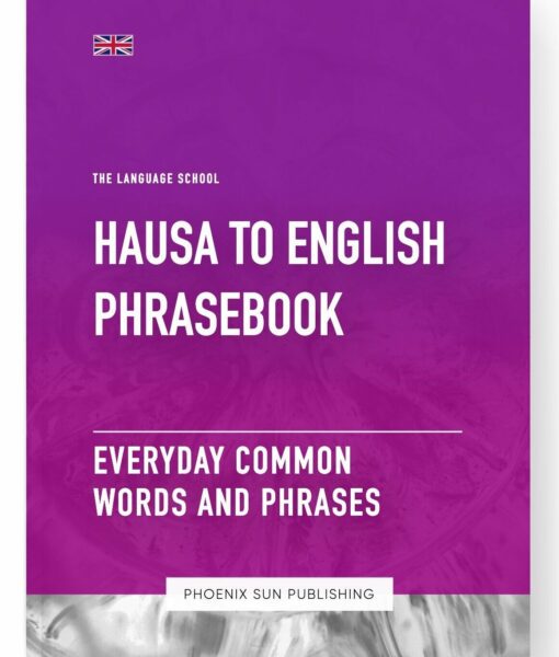 Hausa To English Phrasebook – Everyday Common Words And Phrases