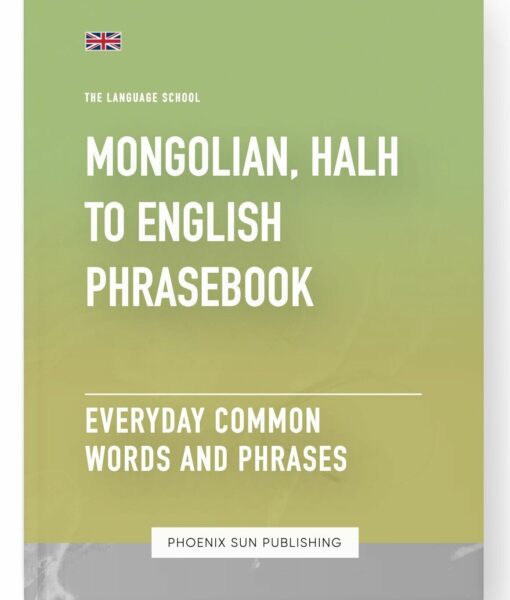 Mongolian, Halh To English Phrasebook – Everyday Common Words And Phrases