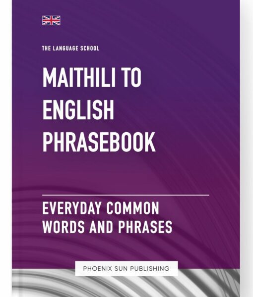 Maithili To English Phrasebook – Everyday Common Words And Phrases