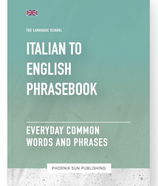 Italian To English Phrasebook – Everyday Common Words And Phrases