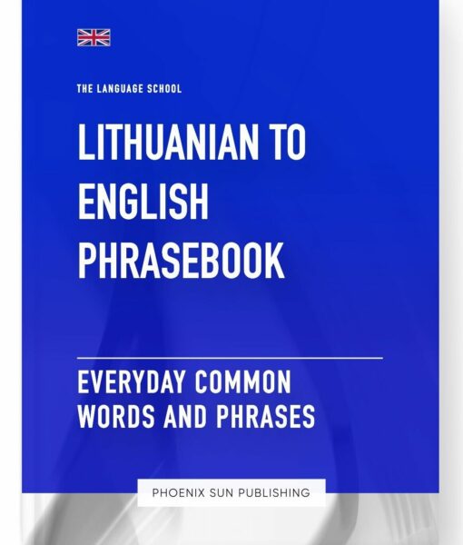 Lithuanian To English Phrasebook – Everyday Common Words And Phrases