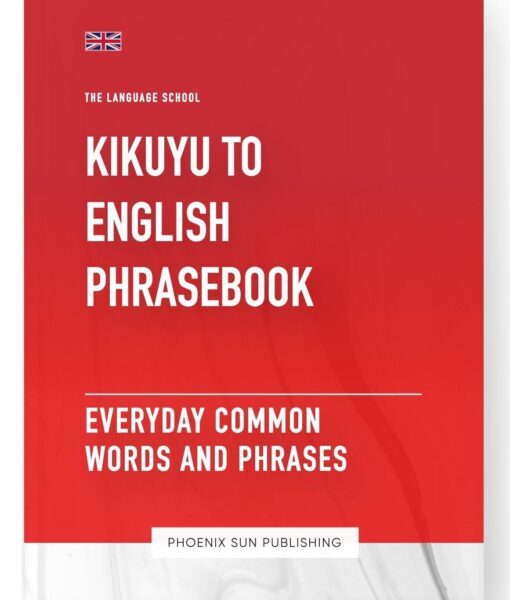 Kikuyu To English Phrasebook – Everyday Common Words And Phrases