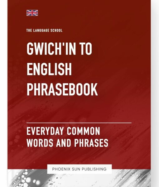 Gwich’in To English Phrasebook – Everyday Common Words And Phrases