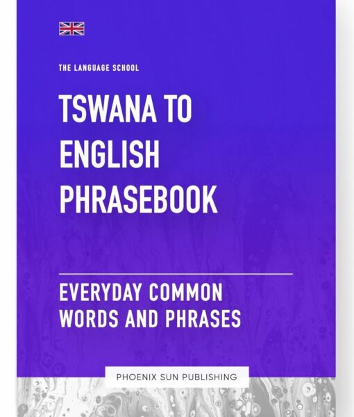 Tswana To English Phrasebook – Everyday Common Words And Phrases