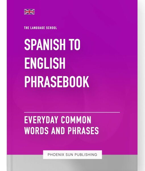 Spanish To English Phrasebook – Everyday Common Words And Phrases