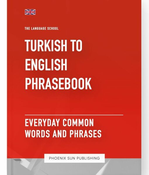 Turkish To English Phrasebook – Everyday Common Words And Phrases