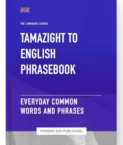 Tamazight To English Phrasebook – Everyday Common Words And Phrases