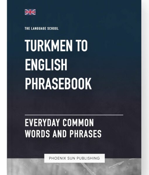 Turkmen To English Phrasebook – Everyday Common Words And Phrases