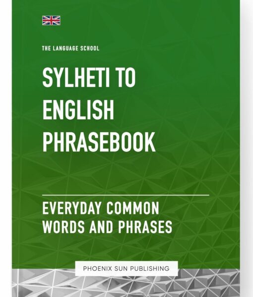 Sylheti To English Phrasebook – Everyday Common Words And Phrases