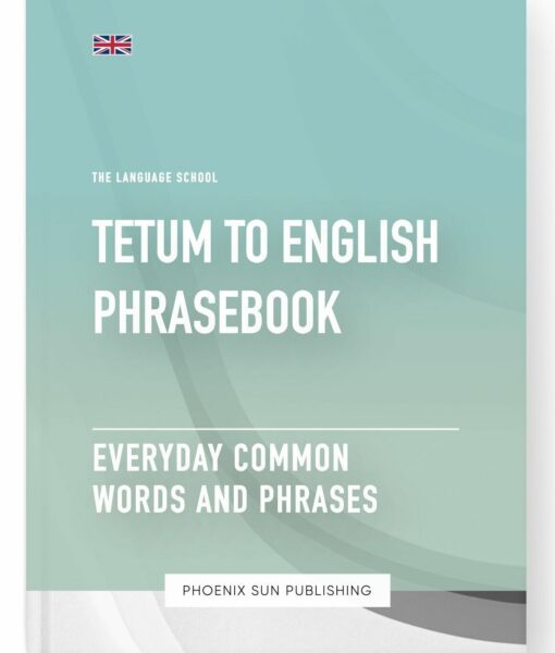 Tetum To English Phrasebook – Everyday Common Words And Phrases