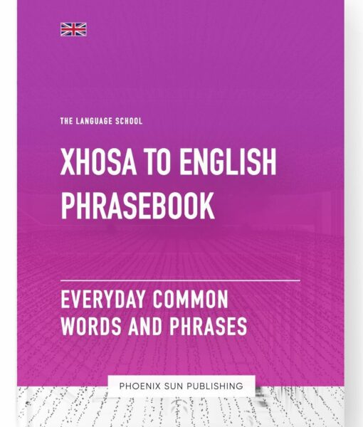 Xhosa To English Phrasebook – Everyday Common Words And Phrases