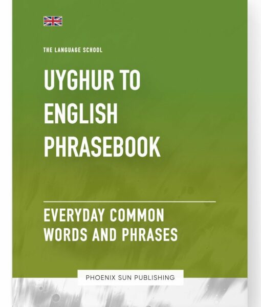 Uyghur To English Phrasebook – Everyday Common Words And Phrases