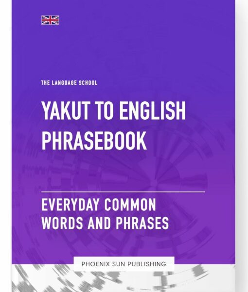 Yakut To English Phrasebook – Everyday Common Words And Phrases