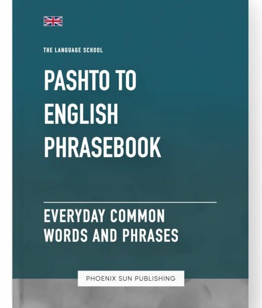 Pashto To English Phrasebook – Everyday Common Words And Phrases