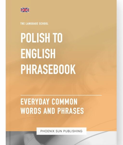 Polish To English Phrasebook – Everyday Common Words And Phrases