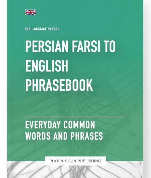 Persian Farsi To English Phrasebook – Everyday Common Words And Phrases