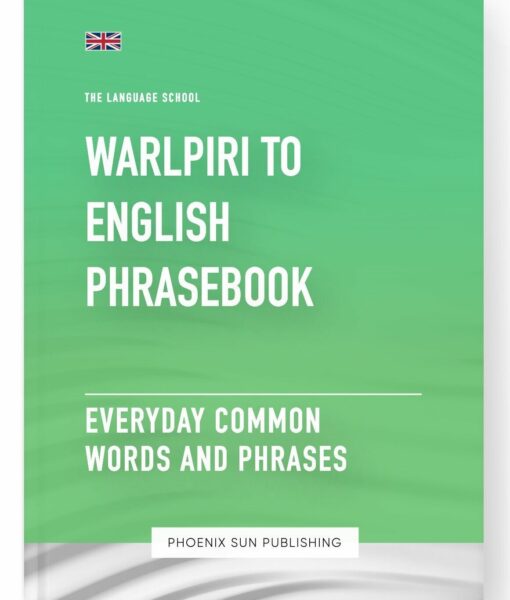 Warlpiri To English Phrasebook – Everyday Common Words And Phrases