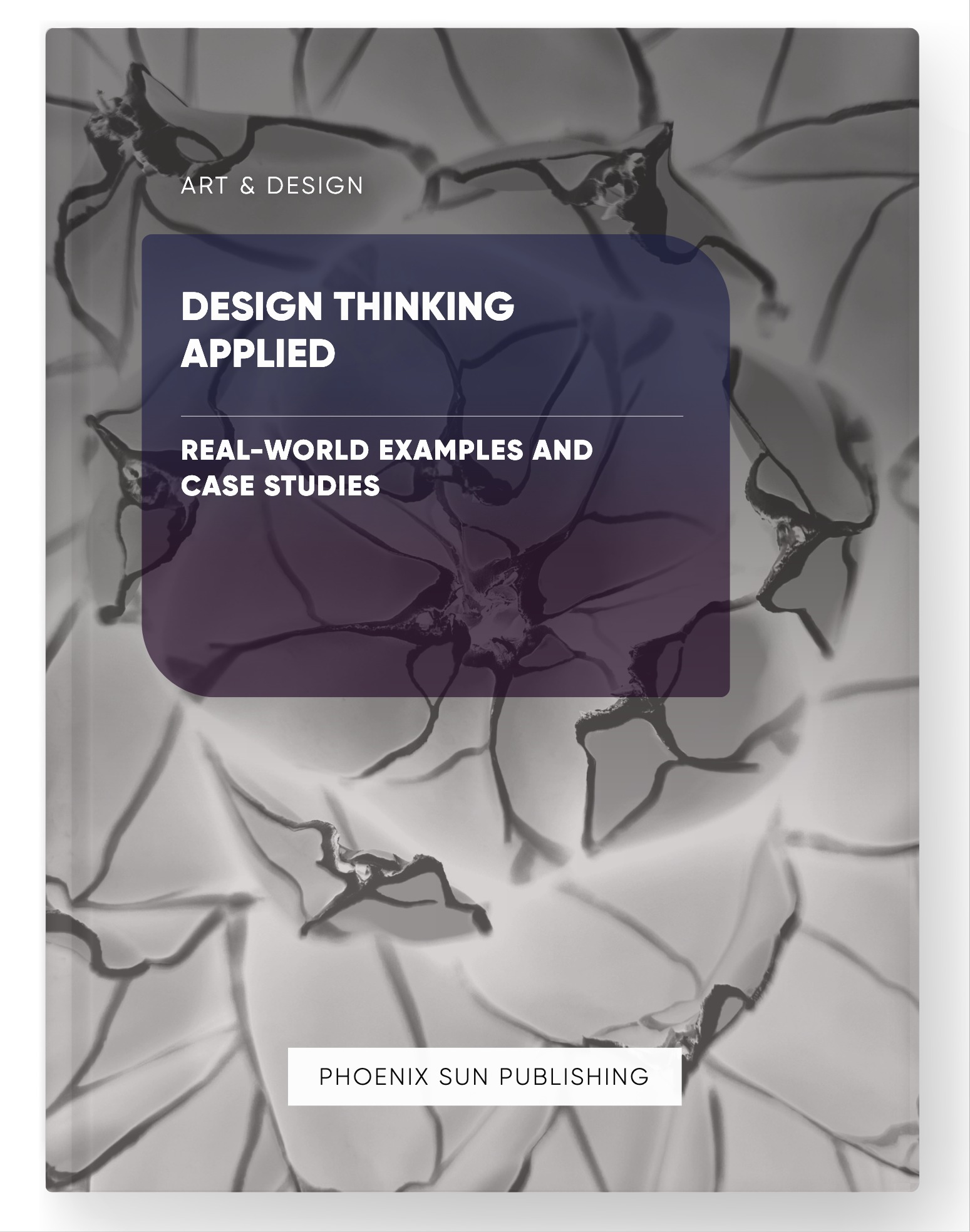 Design Thinking Applied – Real-World Examples and Case Studies