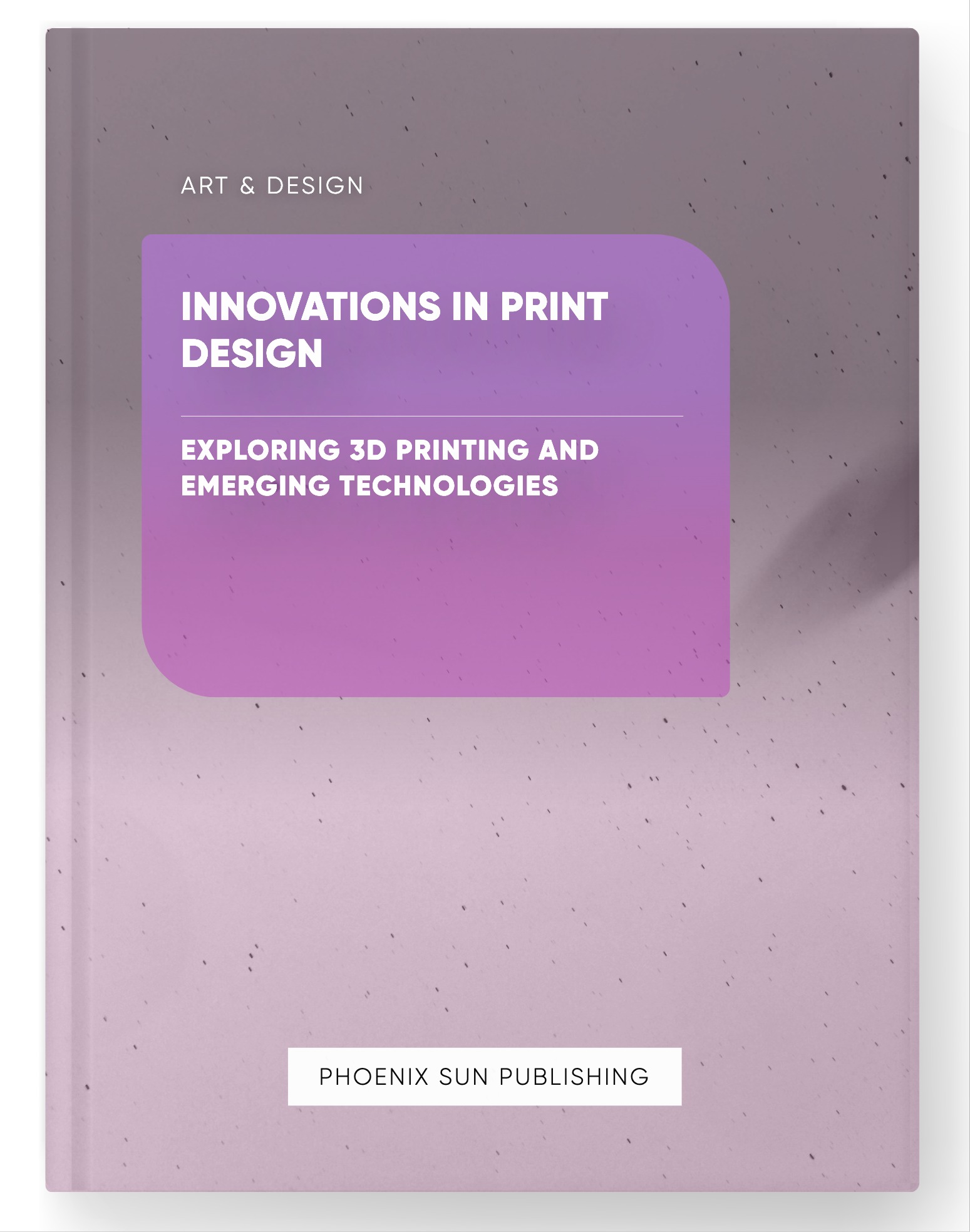 Innovations in Print Design – Exploring 3D Printing and Emerging Technologies