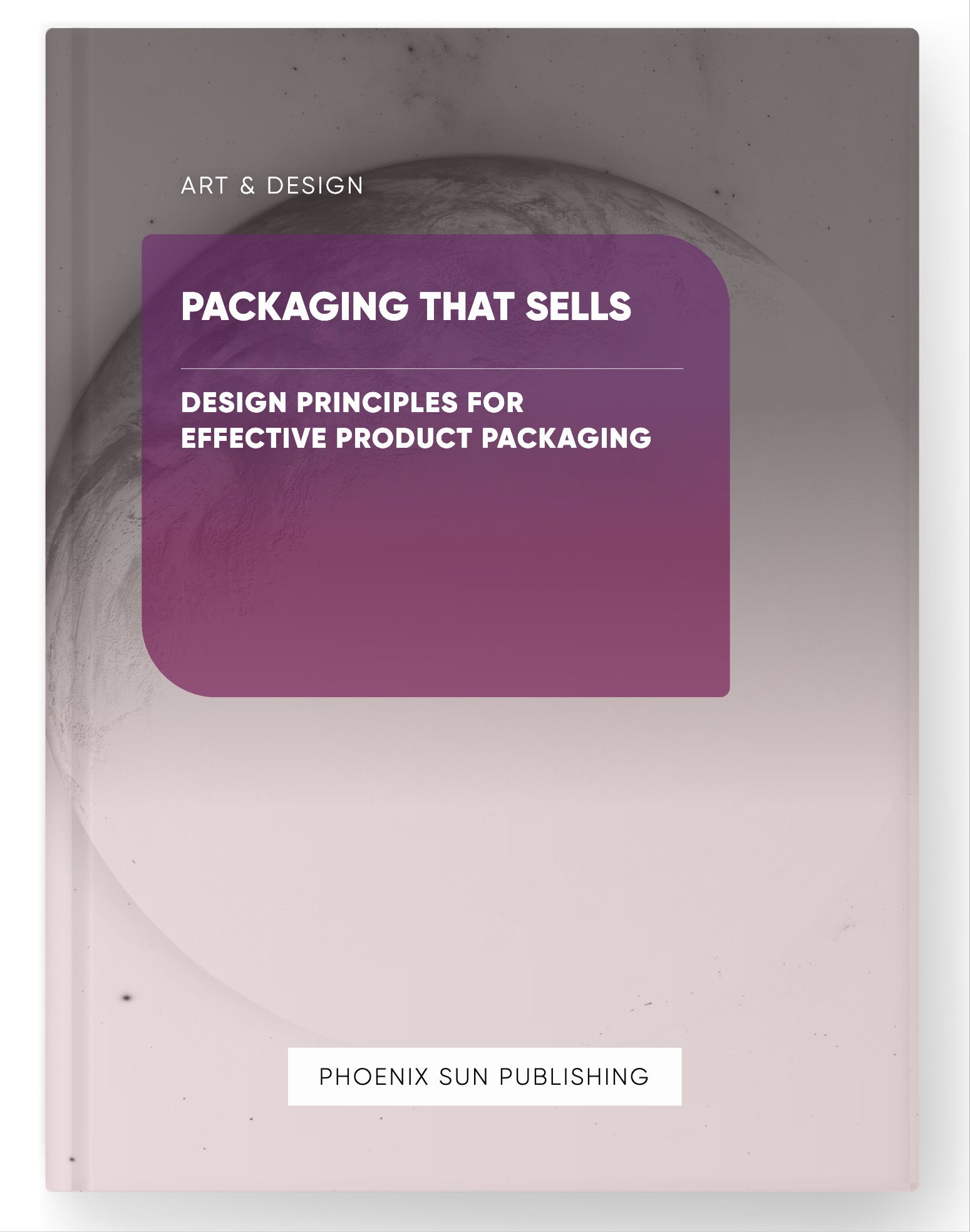 Packaging That Sells – Design Principles for Effective Product Packaging