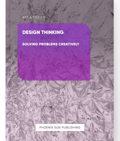 Design Thinking – Solving Problems Creatively
