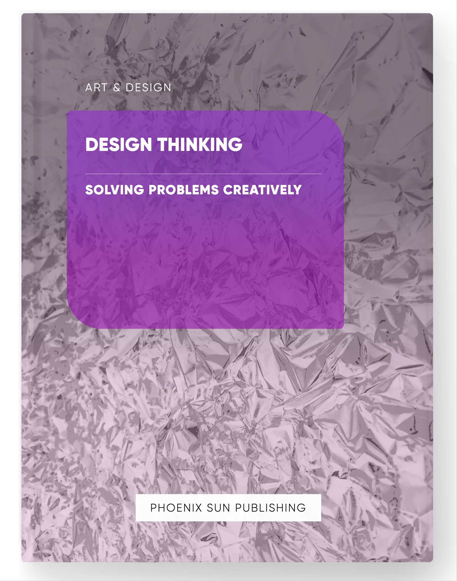 Design Thinking – Solving Problems Creatively