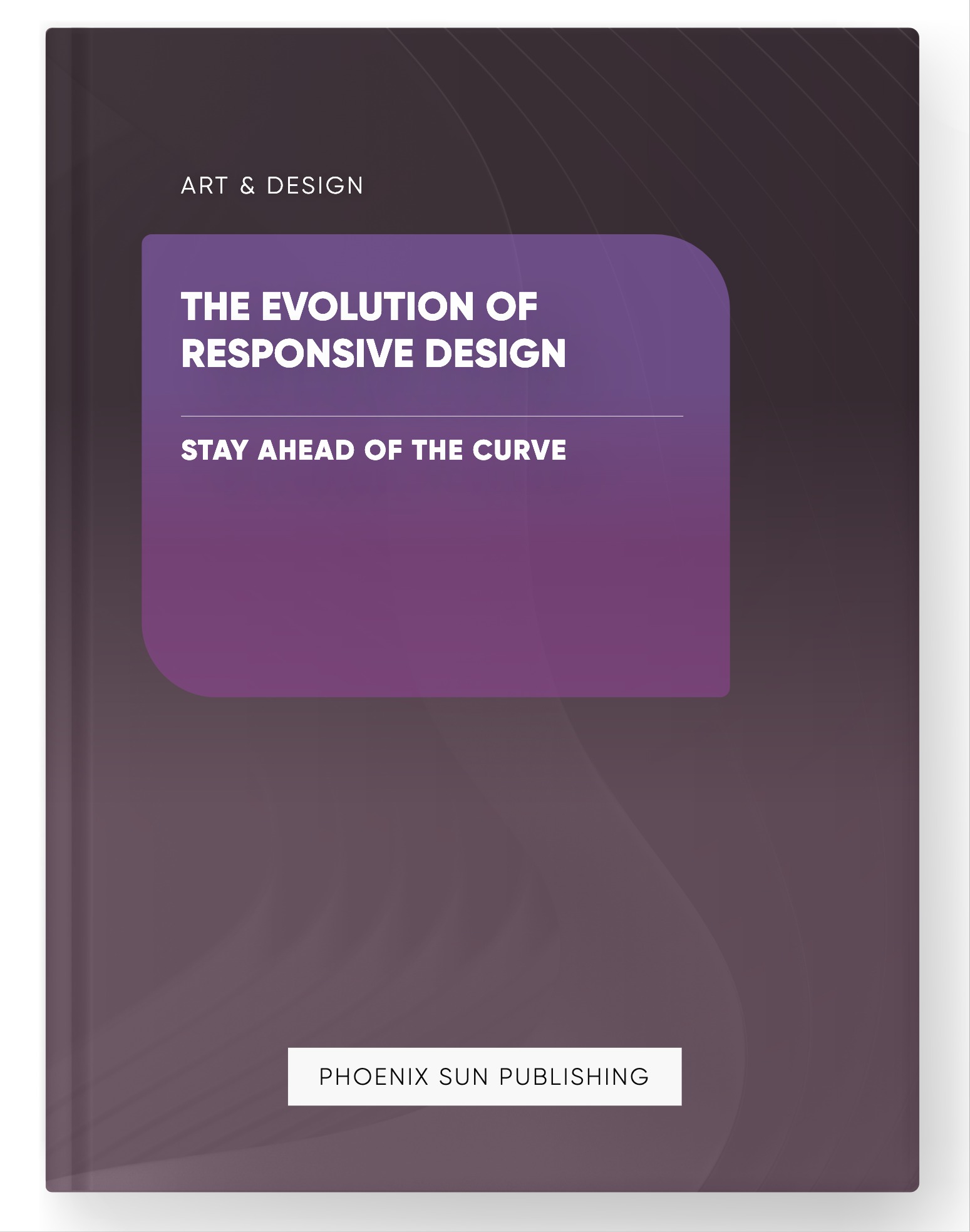 The Evolution of Responsive Design – Stay Ahead of the Curve