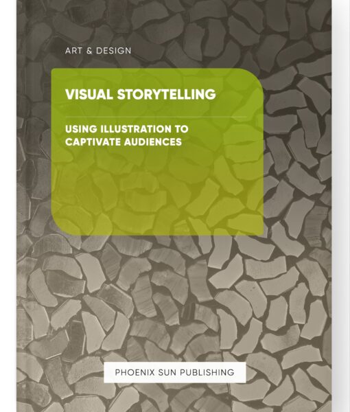 Visual Storytelling – Using Illustration to Captivate Audiences