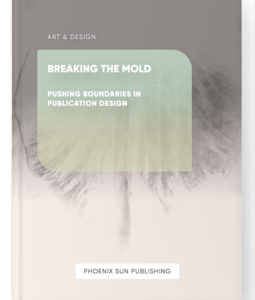 Breaking the Mold – Pushing Boundaries in Publication Design