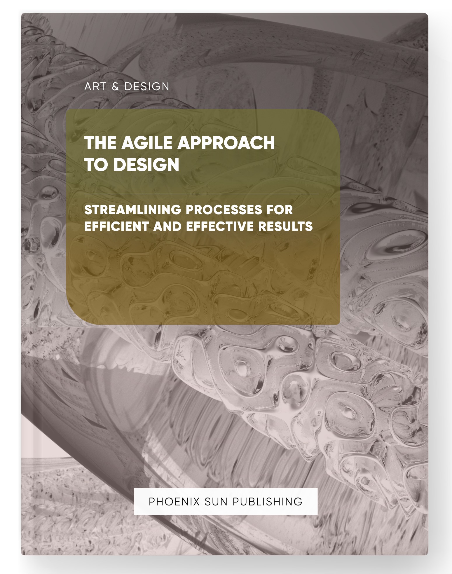 The Agile Approach to Design – Streamlining Processes for Efficient and Effective Results