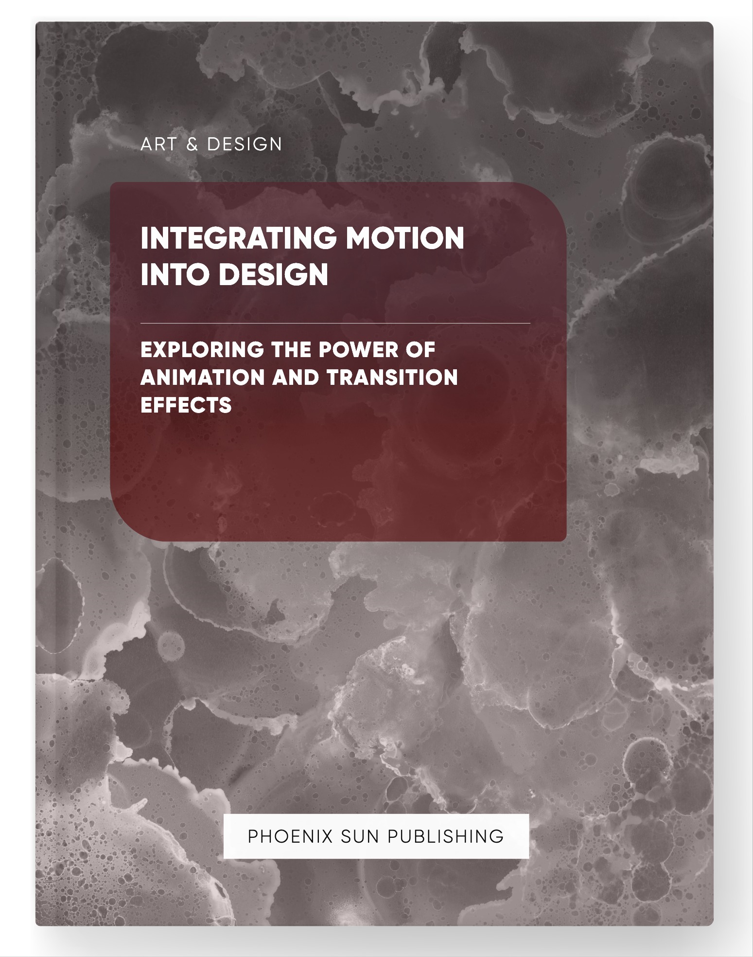 Integrating Motion into Design – Exploring the Power of Animation and Transition Effects