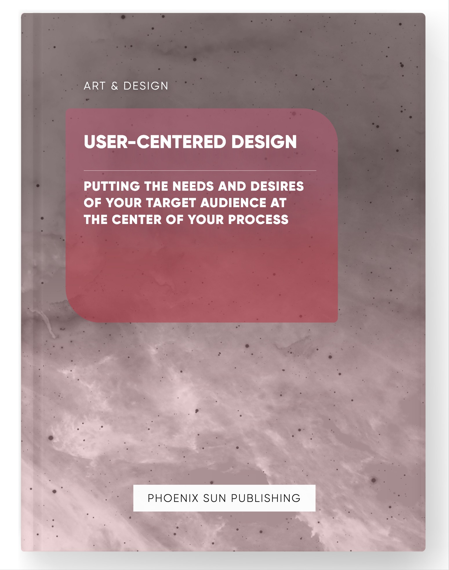 User-Centered Design – Putting the Needs and Desires of Your Target Audience at the Center of Your Process