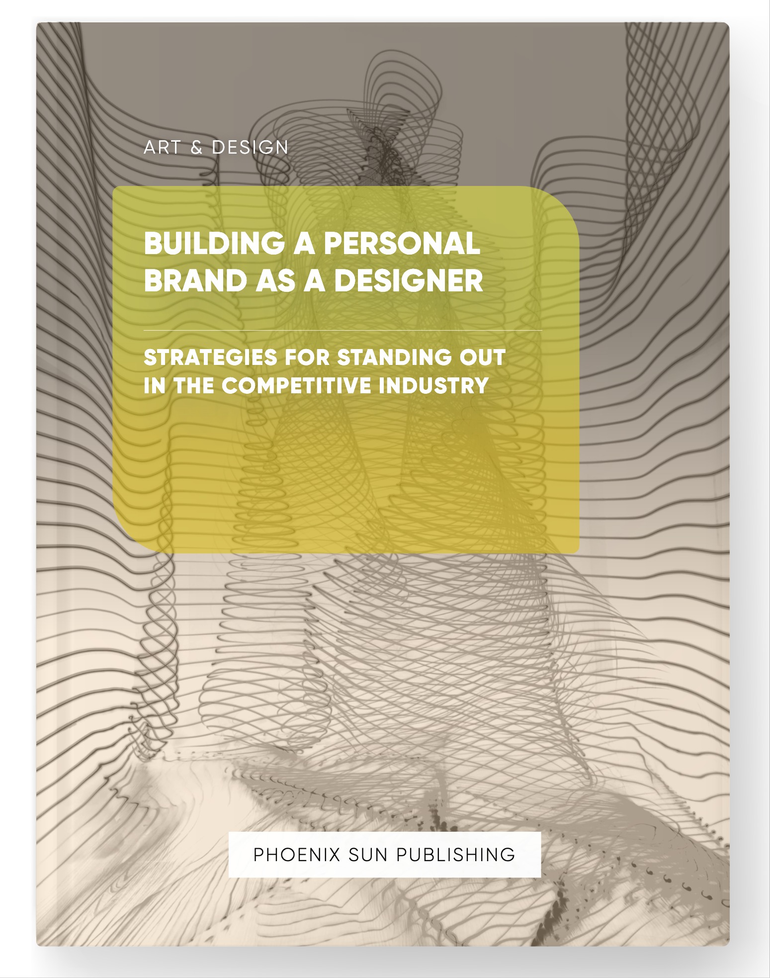 Building a Personal Brand as a Designer – Strategies for Standing Out in the Competitive Industry