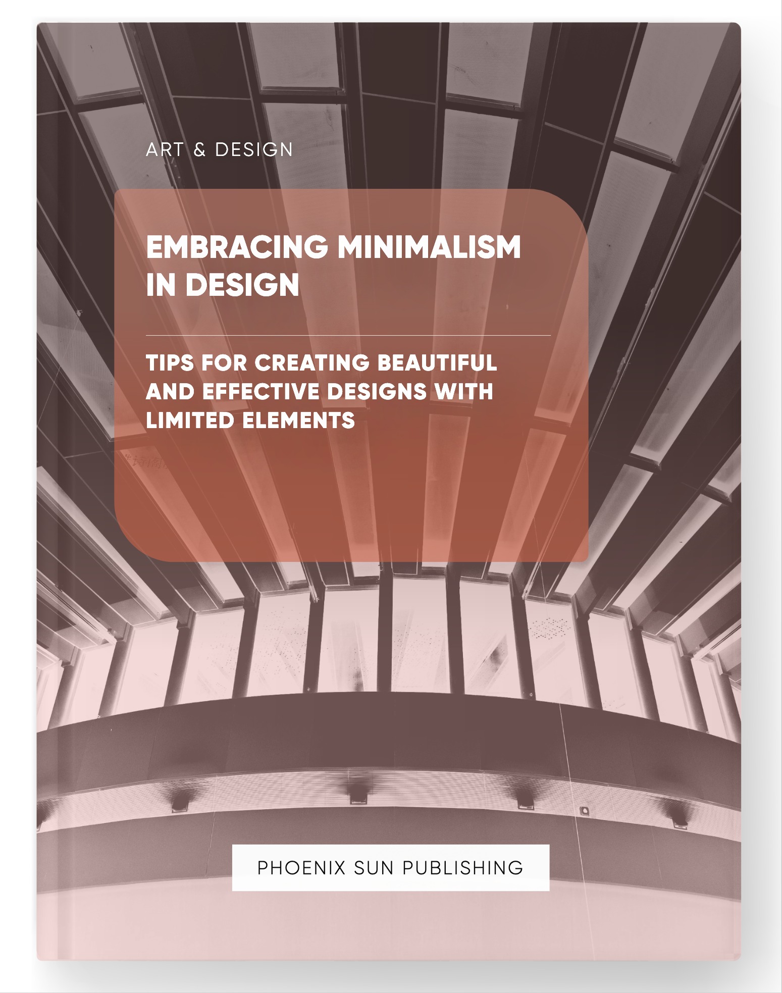 Embracing Minimalism in Design – Tips for Creating Beautiful and Effective Designs with Limited Elements