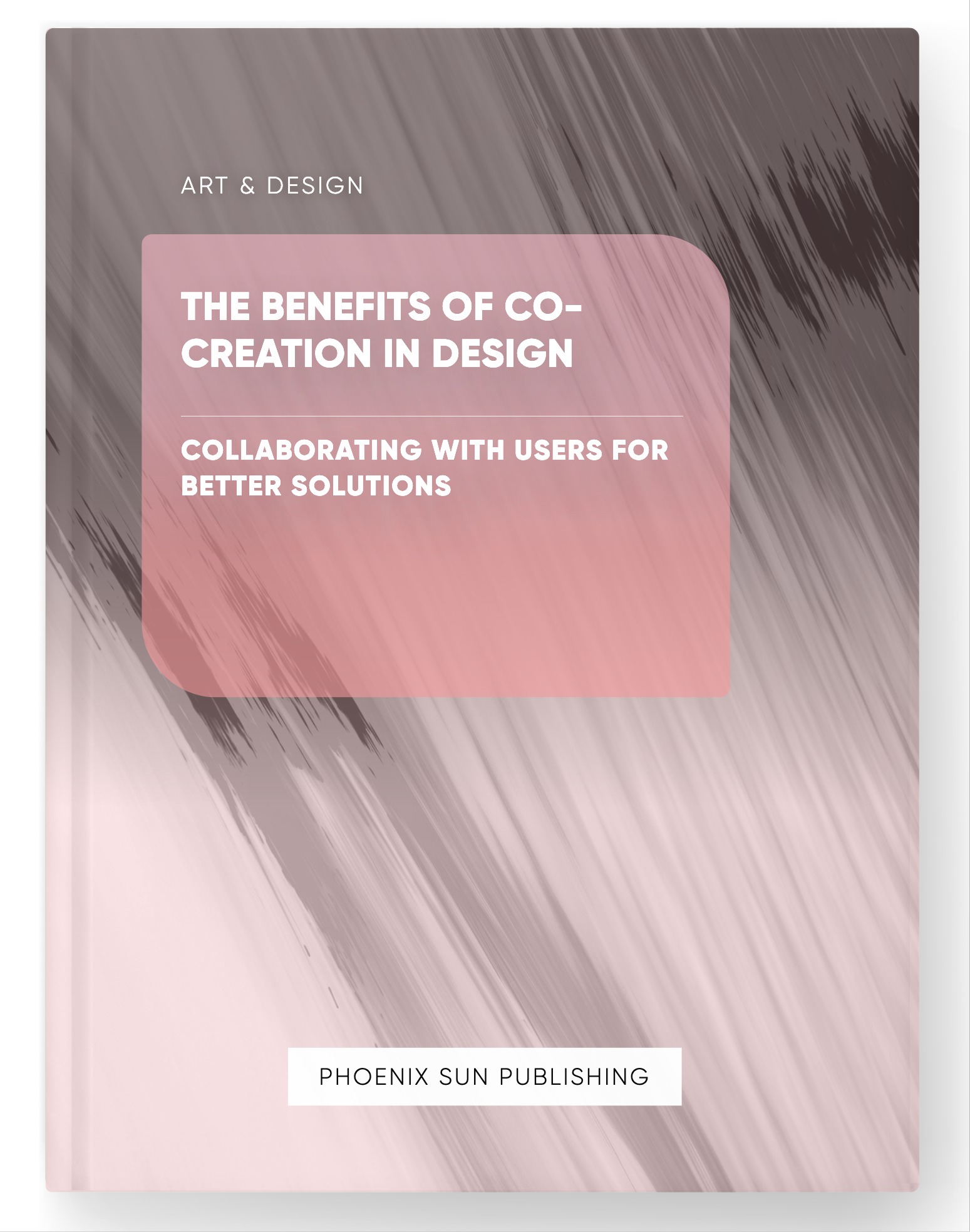 The Benefits of Co-Creation in Design – Collaborating with Users for Better Solutions