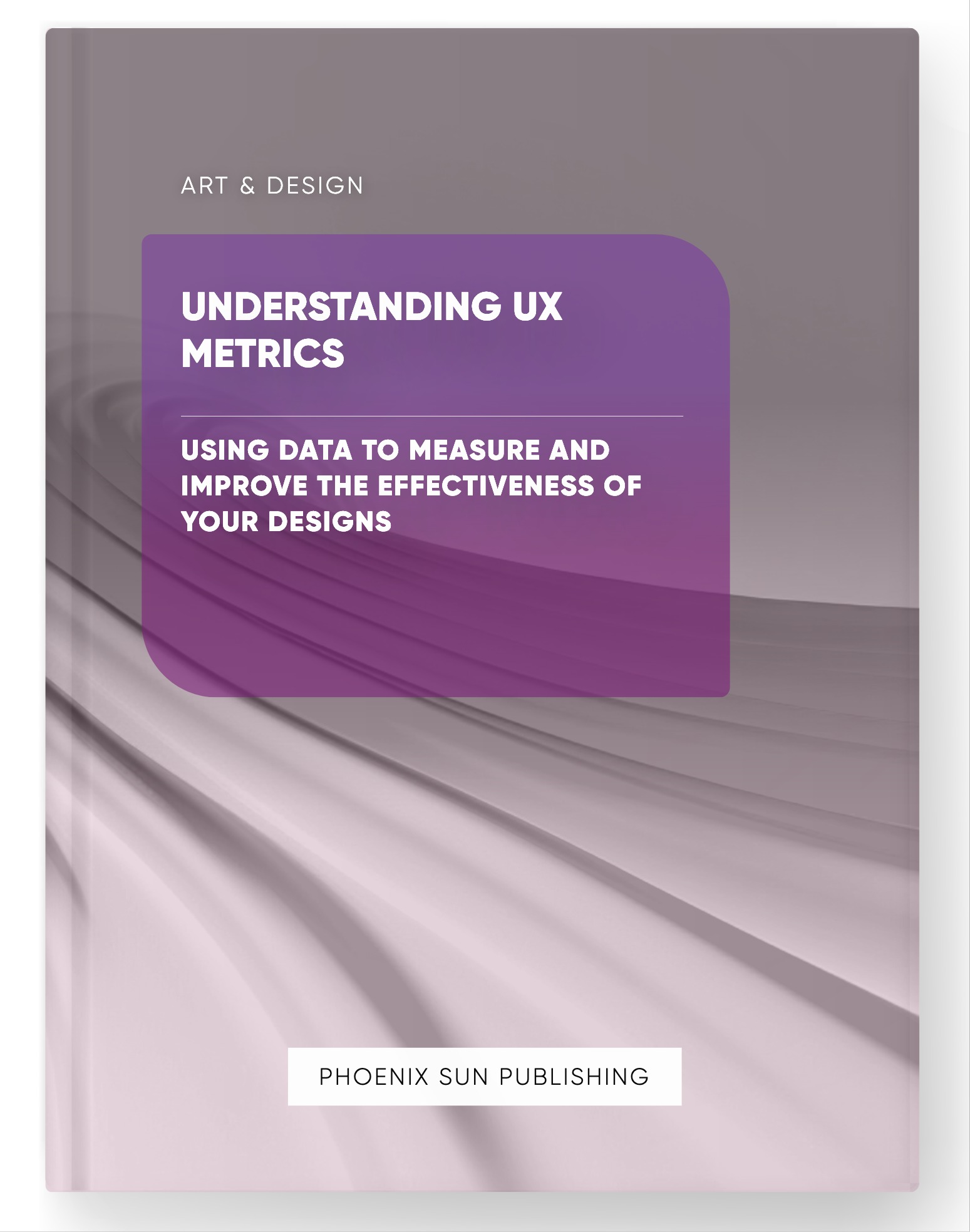 Understanding UX Metrics – Using Data to Measure and Improve the Effectiveness of Your Designs