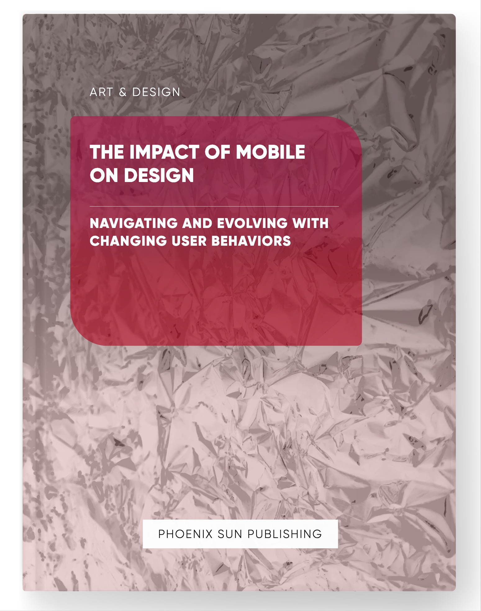 The Impact of Mobile on Design – Navigating and Evolving with Changing User Behaviors