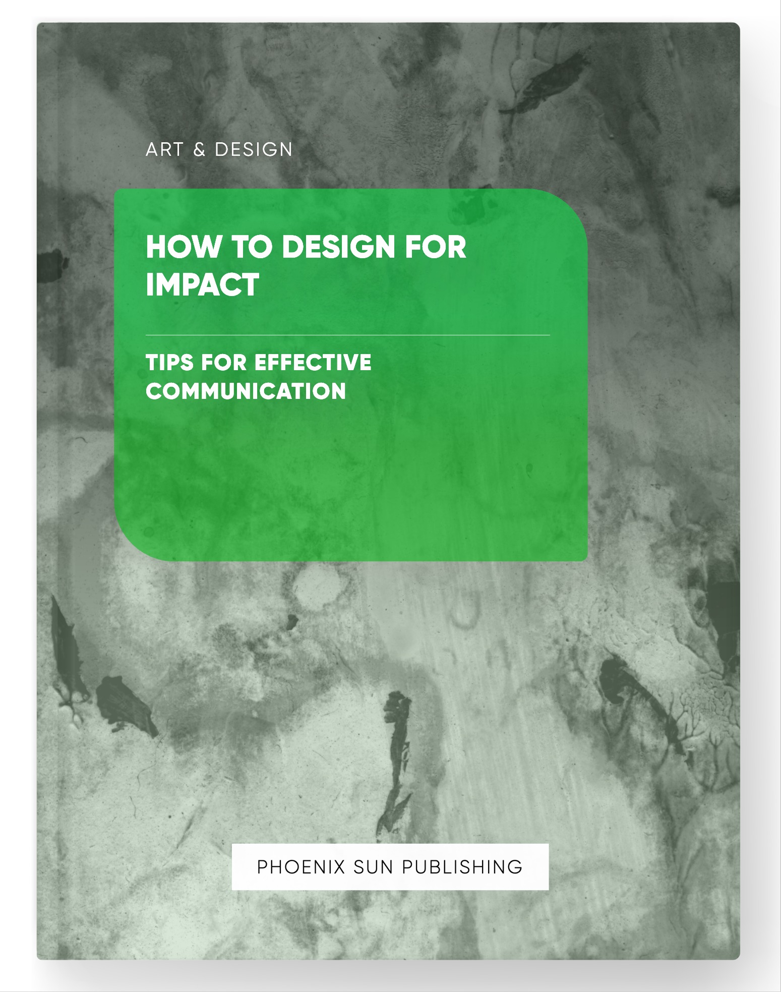 How to Design for Impact – Tips for Effective Communication