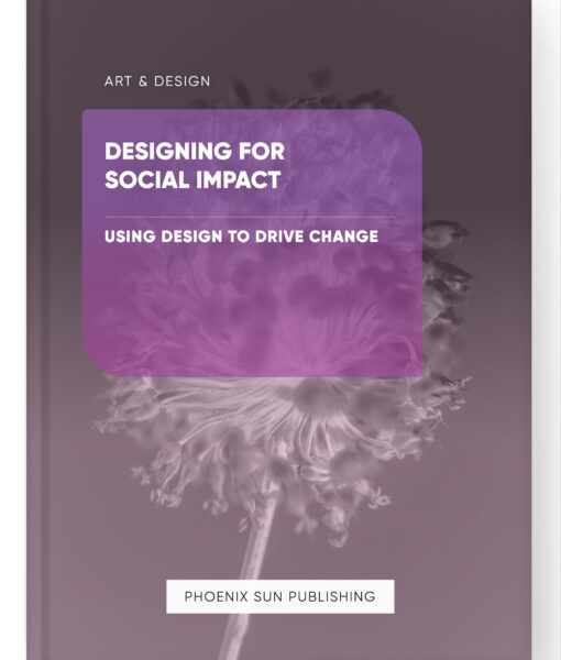 Designing for Social Impact – Using Design to Drive Change