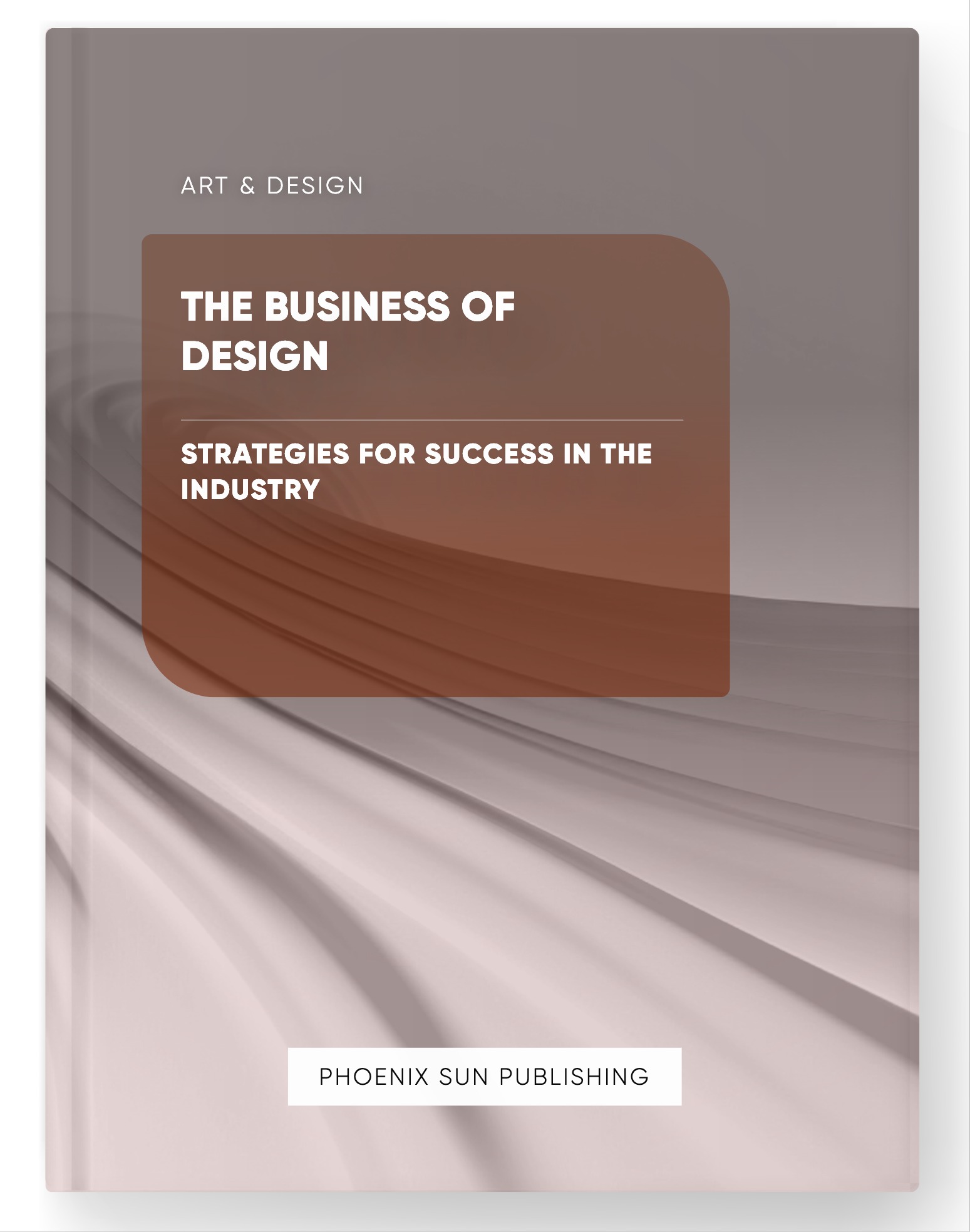 The Business of Design – Strategies for Success in the Industry