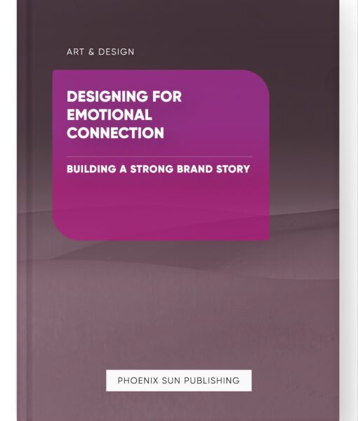 Designing for Emotional Connection – Building a Strong Brand Story